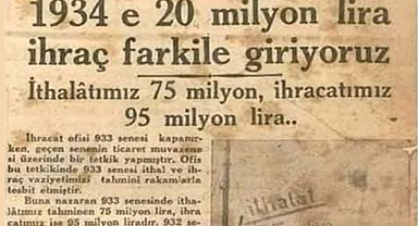 1934 senesinde bile ihracatımız, ithalata fark atmış!